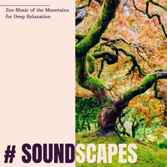 # Soundscapes: Zen Music of the Mountains for Deep Relaxation by Pan Flute