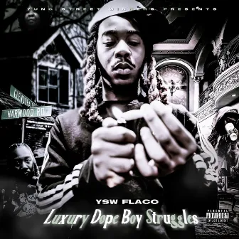 Luxury Dope Boy Struggles by YSW Flaco