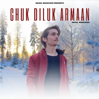 Chuk Diluk Armaan by Rahul Wanchoo