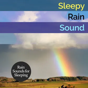 Sleepy Raining Sound by Rain Sounds for Sleeping