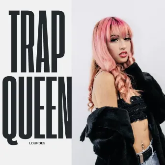 Trap Queen by Lourdes