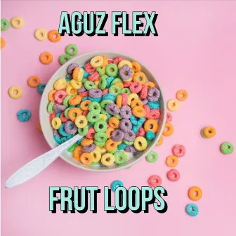 Frut Loops by Aguz Flex