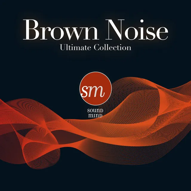 Brown Noise (Ultimate Collection)