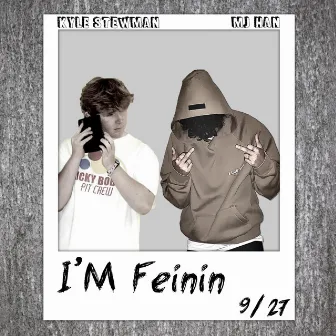 I'm Feinin by Kyle Stewman