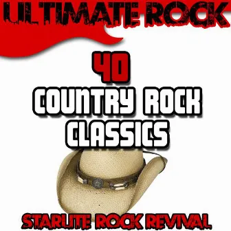 Ultimate Rock: 40 Country Rock Classics by Starlite Rock Revival