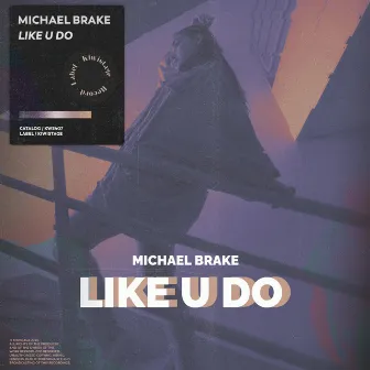 Like U Do by Michael Brake