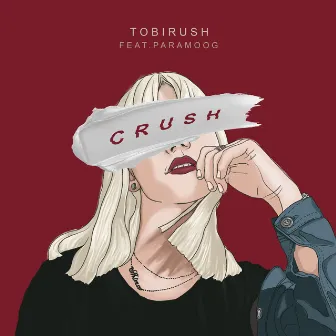 Crush (feat. PARAMOOG) by Tobirush