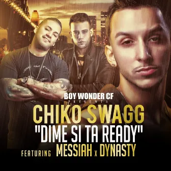 Dime Si Estas Ready (feat. Messiah & Dynasty) by Chiko Swagg