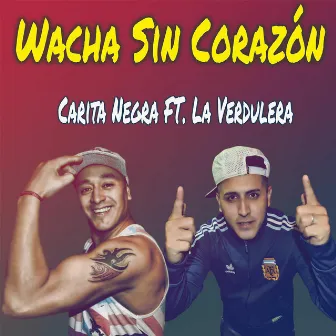 Wacha Sin Corazón by Carita Negra