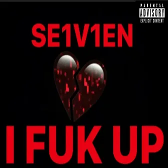 I Fuk Up by Se1v1en