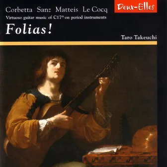 Folias! - Virtuoso guitar music of C17th on period instruments by Taro Takeuchi