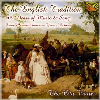 City Waites: The English Tradition - 400 Years of Music and Song by The City Waites