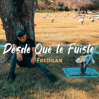 Desde Que Te Fuiste by Fredilan