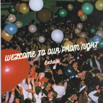 Welcome To Our Prom Night by Exhale