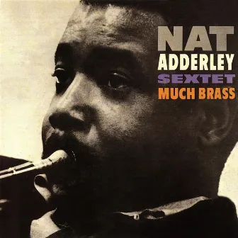 Much Brass by Nat Adderley Sextet