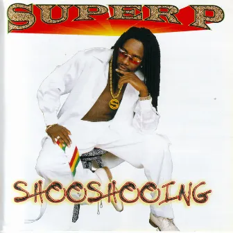 Shooshooing by Super P