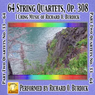 CD81b: 64 String Quartets, Op. 308 I Ching Music of Richard O. Burdick (part two) by Richard O. Burdick