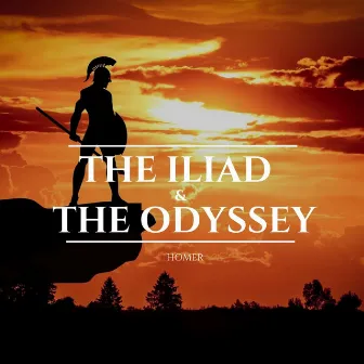 The Iliad & The Odyssey by Homer