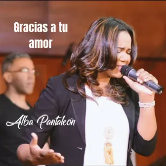 Gracias a Tu Amor by Alba Pantaleón