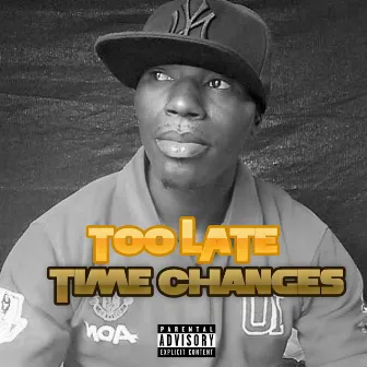 Time Changes by Too Late