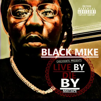 Live by Die By by Black Mike