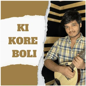 Ki Kore Boli by Sojib