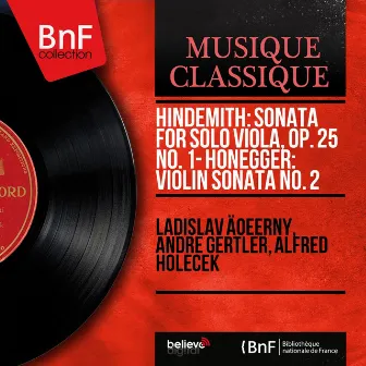 Hindemith: Sonata for Solo Viola, Op. 25 No. 1 - Honegger: Violin Sonata No. 2 (Mono Version) by Ladislav Černý