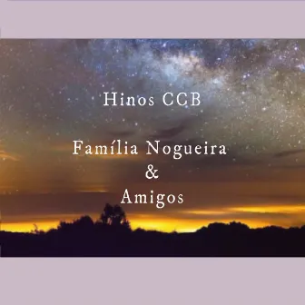 Hinos CCB: Família Nogueira & Amigos by Josi Nogueira