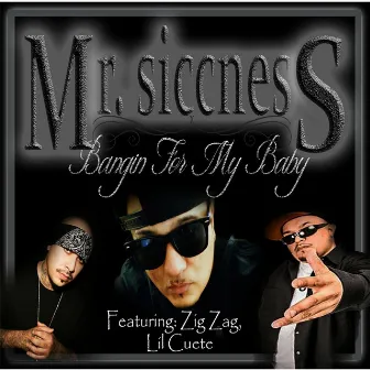 Bangin for My Baby (feat. Zig Zag & Lil Cuete) by Mr. Siccness