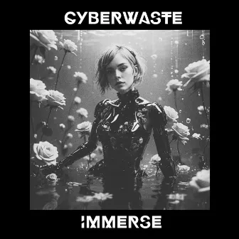 Immerse by Cyberwaste