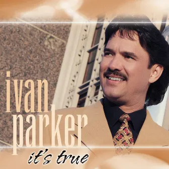 It's True by Ivan Parker