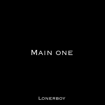 Main One by LonerBoy