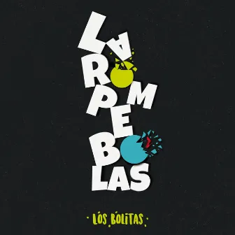 La Rompebolas by Los Bolitas