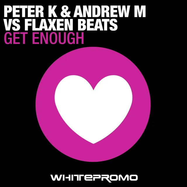 Get Enough - Peter K & Andrew M Remix