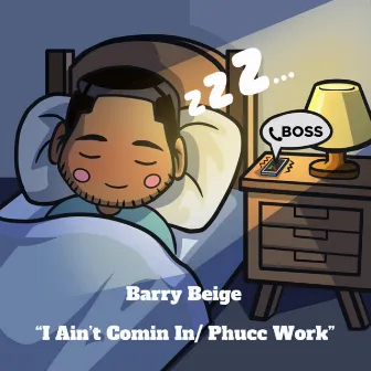 I Ain't Comin In/Phucc That by Barry Beige