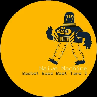 Basket Beat Tape 3 by Naive Machine