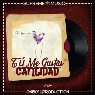 TU ME GUSTA CANTIDAD by El Iyawo