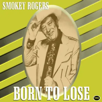 Born To Lose by Smokey Rogers