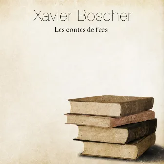 Les Contes de Fées by Xavier Boscher