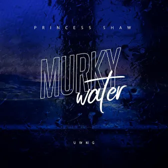 Murky Water by Princess Shaw