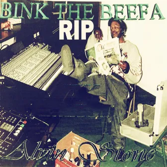 Alvin Stone: RIP Bink Tha Beefa by Bink Tha Beefa