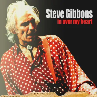 In Over My Heart by Steve Gibbons