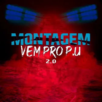 Montagem Vem pro P.u 2.0 by MC KELLY