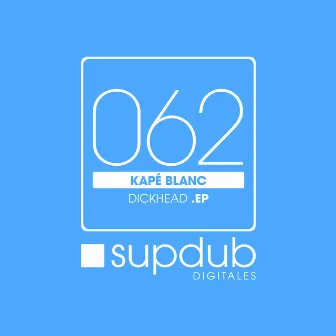 Dickhead EP by Kape Blanc