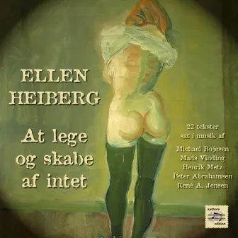 At Lege Og Skabe Af Intet by Ellen Heiberg