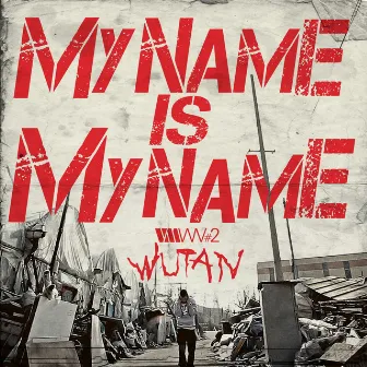 My Name Is My Name by Wutan