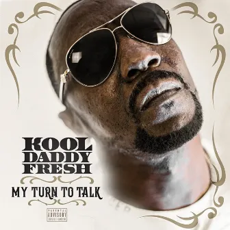 My Turn to Talk by Kool Daddy Fresh