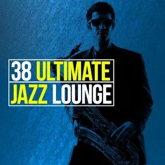 38 Ultimate Jazz Lounge by Brasil Various