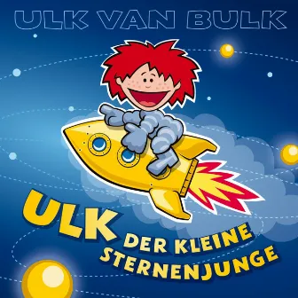 Ulk, der kleine Sternenjunge by Ulk Van Bulk