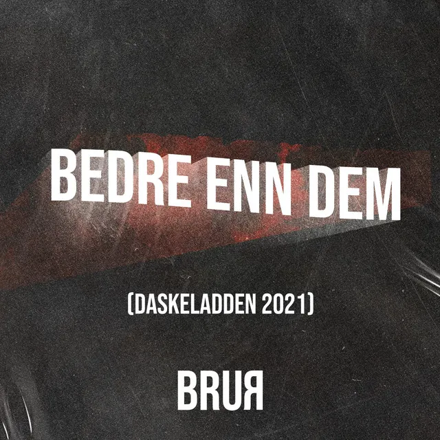 Bedre Enn Dem (Daskeladden 2021)